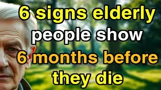 6 Warning Signs You're Nearing Death: Emotional & Physical Clues Seniors Should Never Ignore