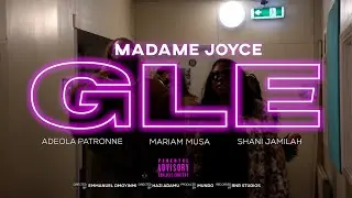 Madame Joyce - GLE (Official Music Video) ft. Adeola Patronne, Mariam Musa & Shani Jamilah.