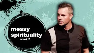 Messy Spirituality: Week 2