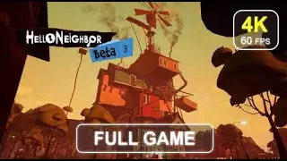 Hello Neighbor : Beta 3 [Full Game] | No Commentary | Gameplay Walkthrough | 4K 60 FPS - PC