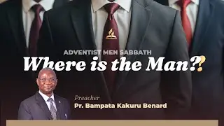 LIVE: Adventist Men Sabbath Morning Worship ~ Where is the Man  || Pr.Bampata Kakuru Benard