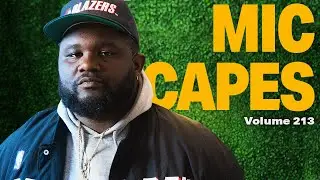 Stay Humble & Hustle with Mic Capes| Rap culture,creating new album and More  Vol 213
