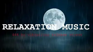 relaxation music: rain sounds, flowing water sounds, full moon, 444 hz vibrations, release stress☯46
