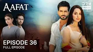 Aafat | Episode 36 | Love Story & Family Conflicts | Best Romantic Series 2026