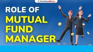 Role of Mutual Fund Manager | What does fund manager do? | How Important is Fund Manager?