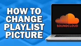 How To Change Your Soundcloud Playlist Picture (Quick Tutorial)
