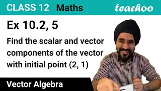 Ex 10.2, 5 - Find scalar and vector components of vector with initial point (2, 1) [Class 12 Vector]