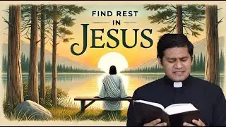 Let Jesus Carry Your Burdens and Lead You to Rest -Fr. Denny Mandapathil VC