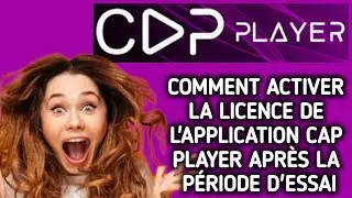 Comment activer la licence de l'application Cap Player apr&egrave;s la p&eacute;riode d'essai