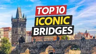 Top 10 Iconic Bridges 🌉