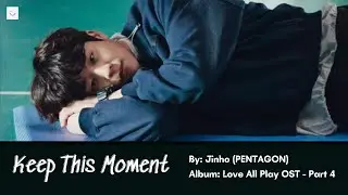 [Vietsub - Hangul - Easy Lyrics] Keep This Moment - Jinho (Pentagon) | Love All Play OST