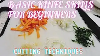 Basic Knife Skills and Cutting Techniques| Slicing| Dicing| Mincing| Juliene cut| Chiffonade cut
