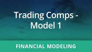 Financial Modeling: Trading Comps Model 1