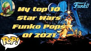 My Top Ten Star Wars Funko Pops from 2021 #topten