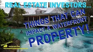Real Estate Investors research the things that can impact a waterfront property