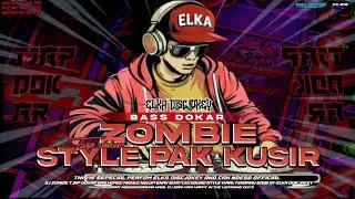DJ ZOMBIE YANG CARI CARI‼️STYLE PAK KUSIR -ELKA DISCJOKEY-