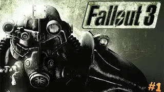 Fallout 3: #1 (Убежище 101!!!)