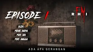 RHI.FM EPS 1 //Penunggu gedung BNPTKI, Ghost Buster Bandung
