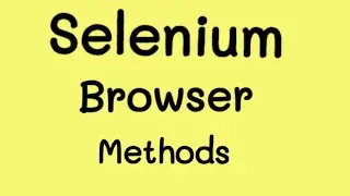 Selenium Browser Methods | [Learn Automation]