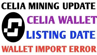 Celia Mining New Update | Celia Wallet Update | Celia Listing Date | Celia Price Prediction 