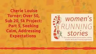 Cherie Louise Turner: Over 50, Sub 20, 5k Project: Part 5, Seeking Calm, Addressing Expectations...