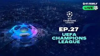 FC Mobile LIVE - EP. 27: UEFA Champions League Group Stage