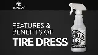 TopCoat TireDress Features & Benefits