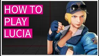 How to Play Lucia - #1 - Day 1 Meaty Set Ups/Explanation (Season 4!)