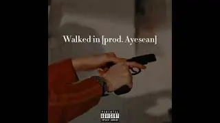 rxdneyy - Walked In (Prod. Ayesean)
