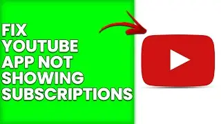 How To Fix YouTube App Not Showing Subscriptions (Step-By-Step Tutorial To Resolve The Issue)