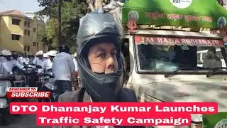 DTO Dhananjay Kumar Launches Traffic Safety Campaign