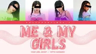 FIFTH HARMONY - ME & MY GIRLS || You Girl Group 4 Members ver. || [ Color Coded Lyrics / Eng ]
