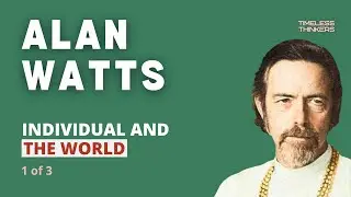 ALAN WATTS - INDIVIDUAL AND THE WORLD - (1 of 3) || NO MUSIC