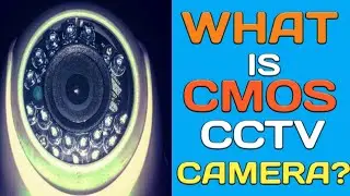 WHAT IS CMOS CCTV CAMERA? || CMOS CCTV SYSTEM