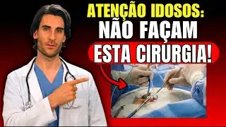 5 CIRURGIAS QUE NUNCA RECOMENDARIA PARA PESSOAS ACIMA DE 60 ANOS