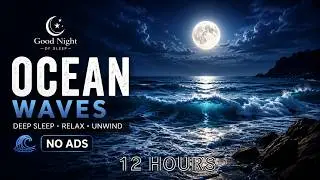 12 HOURS | BLACK SCREEN | OCEAN WAVES | DEEP SLEEP | NO ADS | INSTANTLY ELIMINATE ANXIETY 😴🌊 ASMR