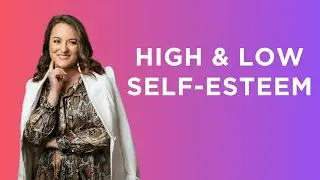 Research Of High And Low Self-Esteem And Why It Matters