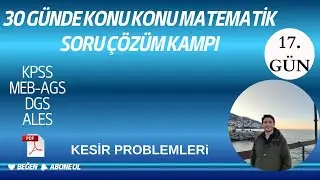 30 GÜNDE KONU KONU MATEMATİK SORU ÇÖZÜM KAMPI 17.GÜN KESİR PROBLEMLERİ (+PDF)