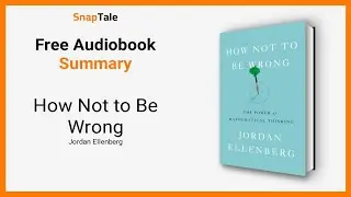How Not to Be Wrong by Jordan Ellenberg: 9 Minute Summary