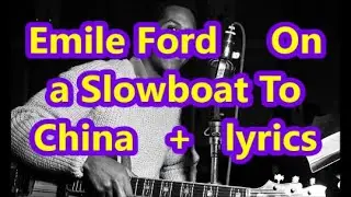Emile Ford     On  a Slowboat To China   +   lyrics