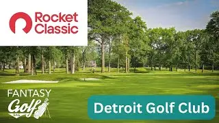 2025 Rocket Classic Preview | Betting Research, Detroit Golf Club Stats, Course History, Top Plays