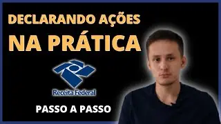 Como declarar a&ccedil;&otilde;es no Imposto de Renda 2021 | Declarando a&ccedil;&otilde;es NA PR&Aacute;TICA | IRPF 2021