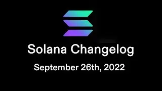 Solana Changelog - September 26, 2022 - Extended Program Account Size, Account Compression, & more!