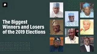 The Biggest Winners and Losers  Of The 2019 Nigeria Elections