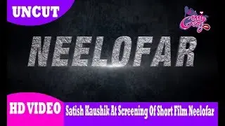 Satish Kaushik At Screening Of Short Film Neelofar