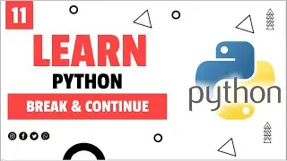 #11 Python Break and Continue in Loops | Python Tutorial For Beginners | Learn Python Programming