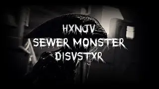 HXNJV - SEWER MONSTER [PROD. DISVSTXR]  | перевод | rus sub