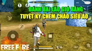 Free Fire | L&atilde;o Gi&oacute; Thất Thế Trước Ch&agrave;ng Trai C&oacute; Tuyệt Kĩ Ch&eacute;m Chảo Si&ecirc;u Ảo | L&atilde;o Gi&oacute;