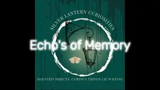 Echo of Memories; Be careful what antiques you bring home