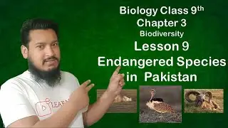 Endangered species in Pakistan | Biology 9 | Chapter 3 | Lesson 9